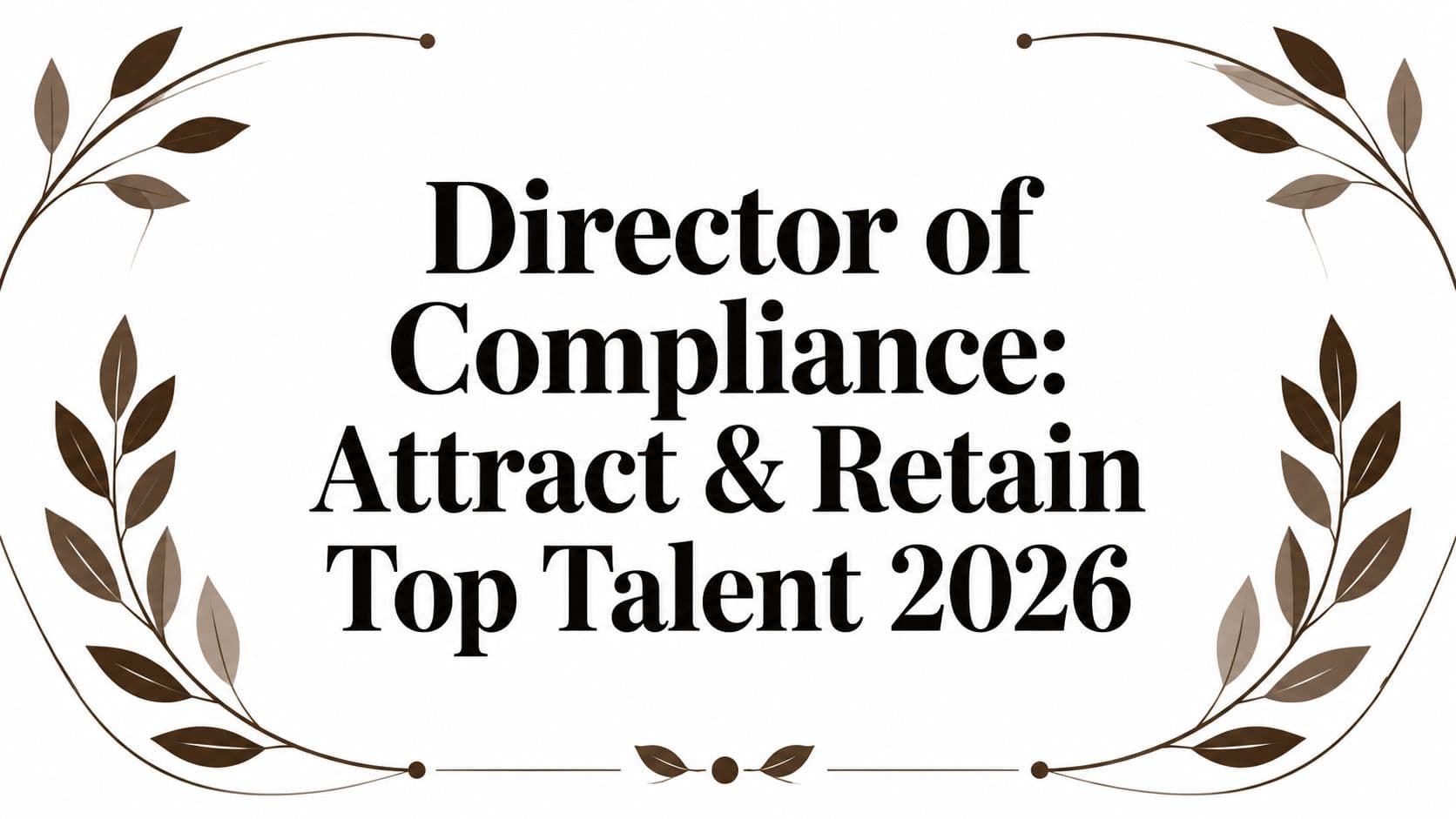 Director of Compliance: Attract & Retain Top Talent 2026